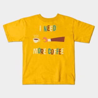 More Coffee Kids T-Shirt